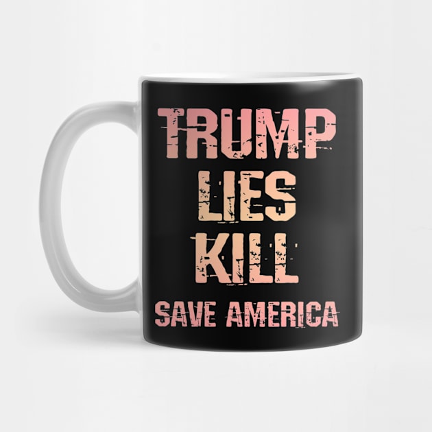 Trump lies kill. Stop the dangerous Trump. Save America from Donald. Anti Trump 2020. Trust science, not morons. Masks save lives. Vote blue. Fight the, virus, ignorance by IvyArtistic